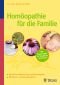 Homöopathie für die Familie: Natürliche Hilfe bei über 100 Beschwerden