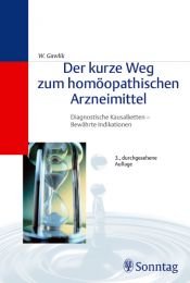 book cover of Der kurze Weg zum homöopathischen Arzneimittel. Diagnostische Kausalketten - Bewährte Indikationen by Willibald Gawlik