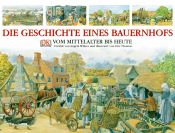 book cover of Die Geschichte eines Bauernhofs : vom Mittelalter bis heute by Angela Wilkes