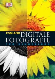 book cover of Digitale Fotografie für Einsteiger by Tom Ang