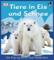 book cover of Tiere in Eis und Schnee: mit 6 großen Pop-up-Szenerien by DK Publishing