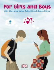 book cover of For Girls and Boys: Alles über erste Liebe, Pubertät und deinen Körper by -