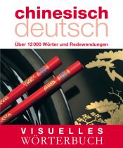 book cover of Visuelles Wörterbuch Chinesisch-Deutsch: Über 6000 Wörter und Redewendungen by -