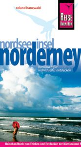 book cover of Insel Norderney: Urlaubshandbuch. Ebbe und Flut, Führungen und Rundfahrten, Aussichtsdünen, Graffiti-Wrack, Vogelwelt, Meer und Gesundheit, u. a by Roland Hanewald