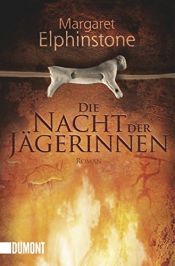 book cover of Die Nacht der Jägerinnen: Roman (Taschenbücher) by Margaret Elphinstone