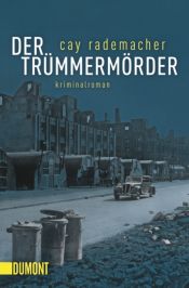 book cover of Der Trümmermörder by Cay Rademacher