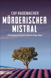 book cover of Mörderischer Mistral by Cay Rademacher
