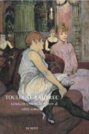 book cover of Toulouse-Lautrec - Gemälde und Bildstudien - Mit biografischer Dokumentation, Literaturverzeichnis, Register by Götz Adriani