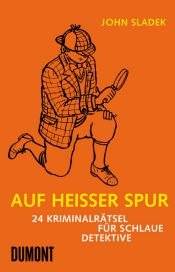 book cover of Auf heisser Spur. 24 Kriminalrätsel by John Thomas Sladek