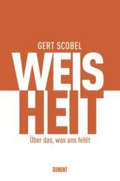 book cover of Weisheit : über das, was uns fehlt by Gert Scobel