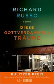 book cover of Diese gottverdammten Träume by Richard Russo