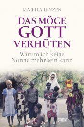 book cover of Das möge Gott verhüten: Warum ich keine Nonne mehr sein kann by Majella Lenzen