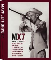 book cover of Mapplethorpe X7 : David Hockney, Vik Muniz, Catherine Opie, Sterling Ruby, Cindy Sherman, Hedi Slimane, Robert Wilson by Robert Mapplethorpe