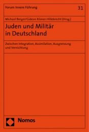 book cover of Juden und Militär in Deutschland : zwischen Integration, Assimilation, Ausgrenzung und Vernichtung by Michael Berger