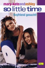 book cover of mary-kateandashley - So little time, Bd. 2: Boyfriend gesucht! by Megan Stine