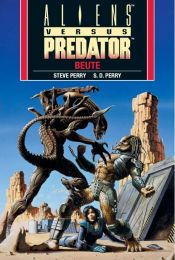 book cover of Aliens vs. Predator. Beute by Steve Perry