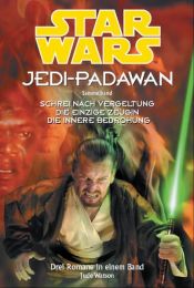 book cover of Star Wars Jedi-Padawan, Sammelband 06: Schrei nach Vergeltung, Die einzige Zeugin, Die innere Bedrohung by Jude Watson