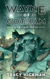 book cover of Wayne of Gotham by Tracy Hickman