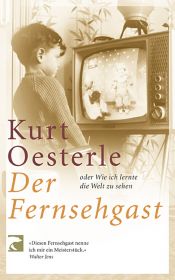 book cover of Der Fernsehgast oder Wie ich lernte die Welt zu sehen by Kurt Oesterle