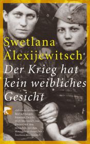 book cover of Der Krieg hat kein weibliches Gesicht by Swetlana Alexandrowna Alexijewitsch