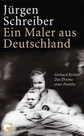 book cover of Ein Maler aus Deutschland. Gerhard Richter. Das Drama einer Familie by Jürgen Schreiber