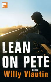 book cover of Lean on Pete: A Novel by Willy Vlautin