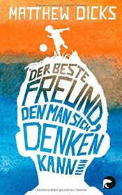 book cover of Der beste Freund, den man sich denken kann by Matthew Dicks