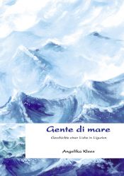 book cover of Gente di mare. Geschichte einer Liebe in Ligurien by Angelika Klees