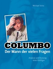 book cover of COLUMBO - Der Mann der vielen Fragen: Analyse und Deutung einer Kultfigur by Michael Striss