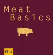 book cover of Meat Basics: Alles, was man braucht, damit Fleisch richtig gut schmeckt... GU Basic cooking by Cornelia Schinharl