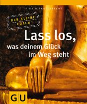 book cover of Lass los, was deinem Glück im Weg steht (Der kleine Coach) by Sigrid Engelbrecht