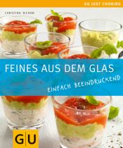 book cover of Feines aus dem Glas: Einfach beeindruckend: Einfach beeindruckend. Just Cooking by Christina Richon