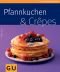 Pfannkuchen & Crepes (GU Küchenratgeber Relaunch 2006)