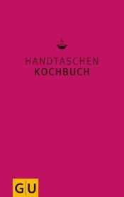 book cover of Handtaschenkochbuch: Kochen und Verwöhnen kreativ by Martina Kittler