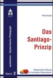 book cover of Das Santiago-Prinzip by Rolf Arnold