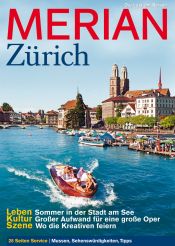 book cover of Merian Zürich: Leben: Somer in der Stadt am See. Kultur: Großer Aufwand für eine große Oper. Szene: Wo die Kreativen by k.A.