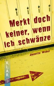 book cover of Merkt doch keiner, wenn ich schwänze by Annette Weber