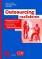 Outsourcing realisieren: Vorgehen für IT und Geschäftsprozesse. Nachhaltige Steigerung des Unternehmenserfolgs