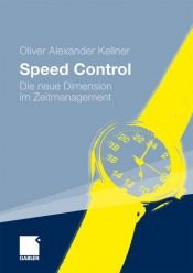 book cover of Speed Control: Die neue Dimension im Zeitmanagement by Oliver Alexander Kellner