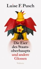 book cover of Die Eier des Staatsoberhaupts: Und andere Glossen by Luise F. Pusch