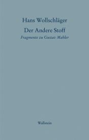 book cover of Der andere Stoff : Fragmente zu Gustav Mahler by Hans Wollschläger