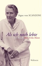 book cover of Als ich noch lebte: Ein Bericht über Erika Mann by Signe von Scanzoni