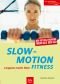 Slow-Motion-Fitness Langsam macht fitter