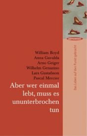 book cover of Aber wer einmal lebt, muss es ununterbrochen tun: Das Leben auf den Punkt gebracht by Анна Гавальда