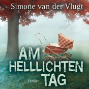 book cover of Am hellichten Tag - ungekürzte Lesung by Simone van der Vlugt