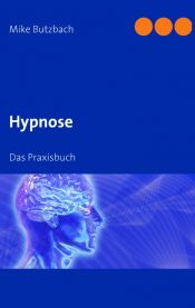 book cover of Hypnose: Das Praxisbuch by Mike Butzbach