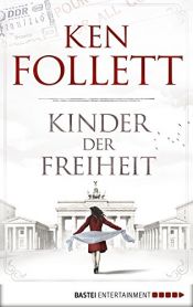 book cover of Kinder der Freiheit (Jahrhundert-Trilogie, Band 3) by Кен Фоллетт