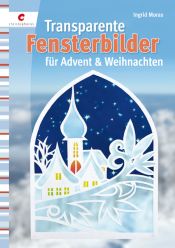 book cover of Transparente Fensterbilder für Advent & Weihnachten by Ingrid Moras