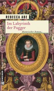 book cover of Im Labyrinth der Fugger by Rebecca Abe