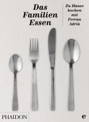 book cover of The Family Meal: Home Cooking with Ferran Adria by Ferran Adria